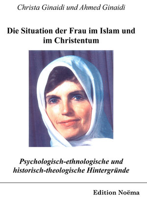cover image of Psychologisch-ethnologische und historisch-theologische Hintergründe für die Situation der Frau im Islam und im Christentum